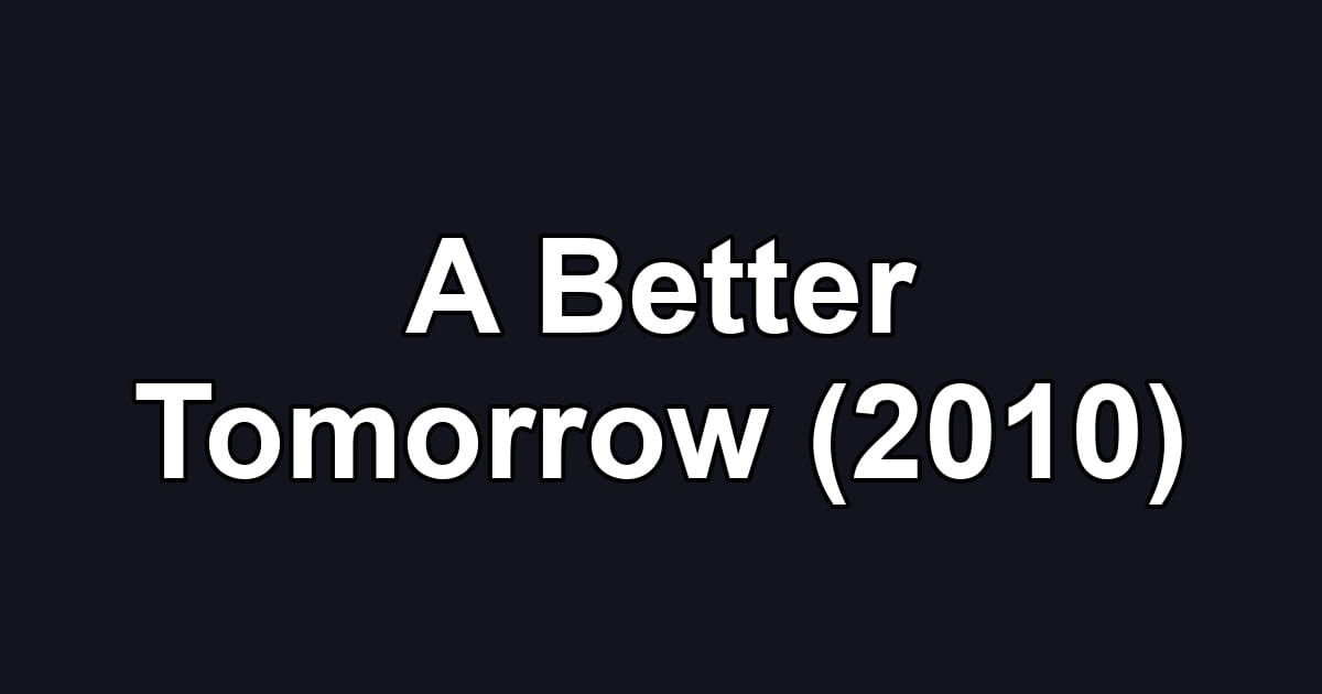 A Better Tomorrow (2010)