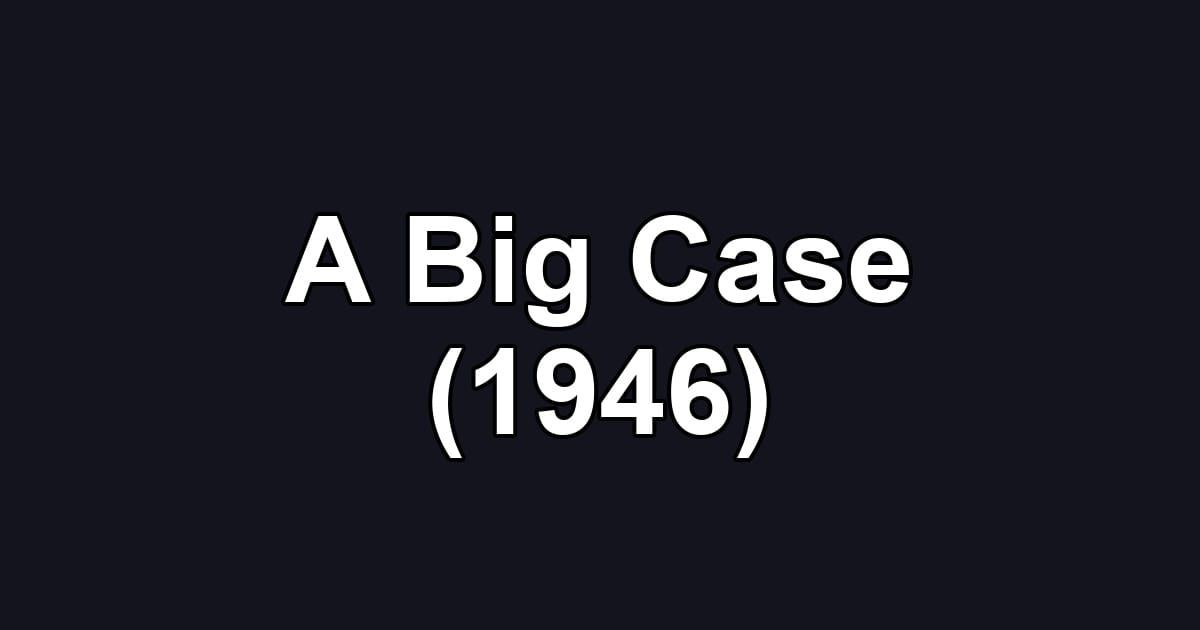A Big Case (1946)