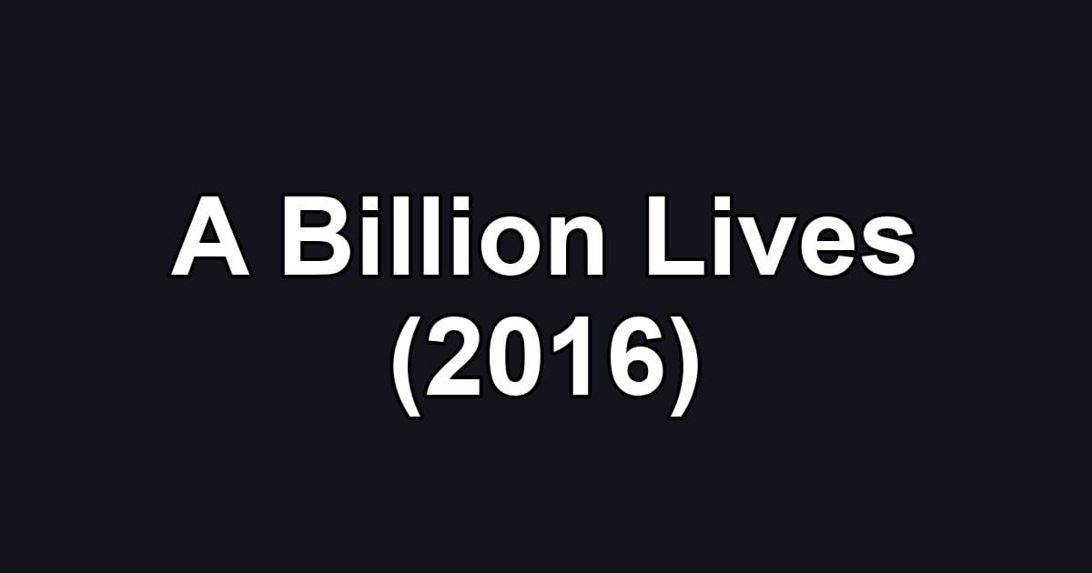 A Billion Lives (2016)