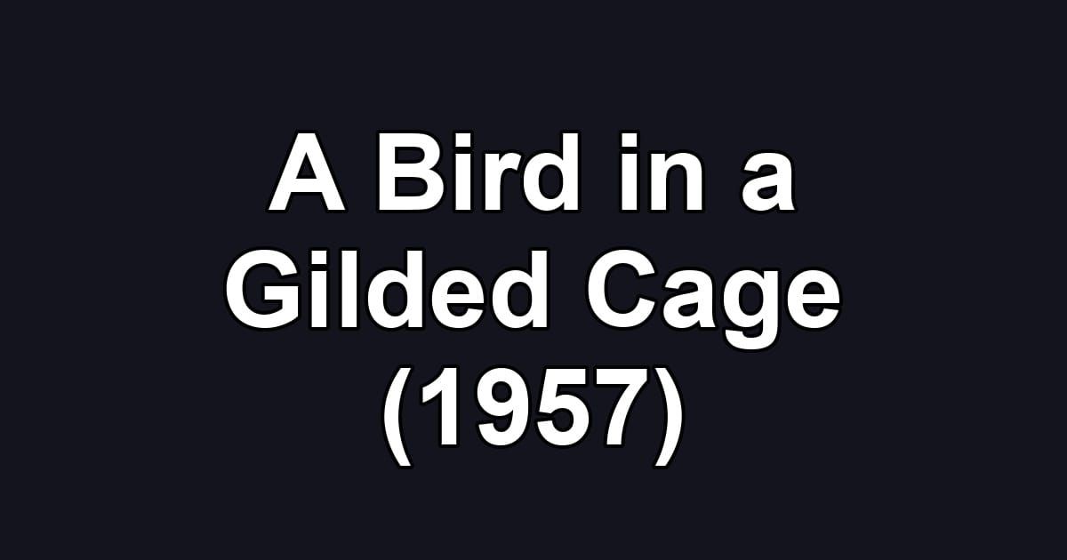 A Bird in a Gilded Cage (1957)