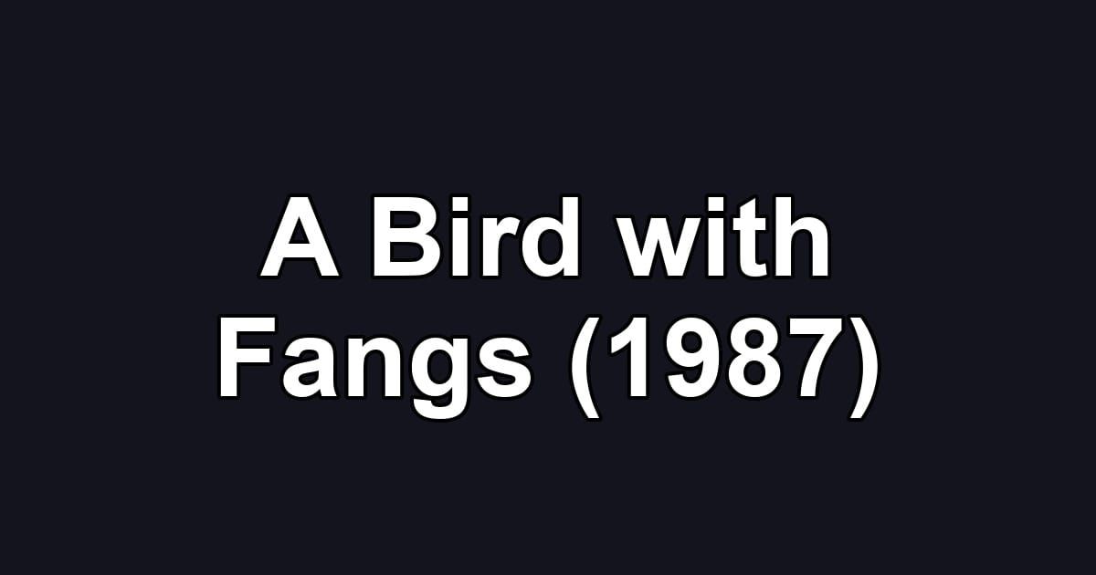 A Bird with Fangs (1987)