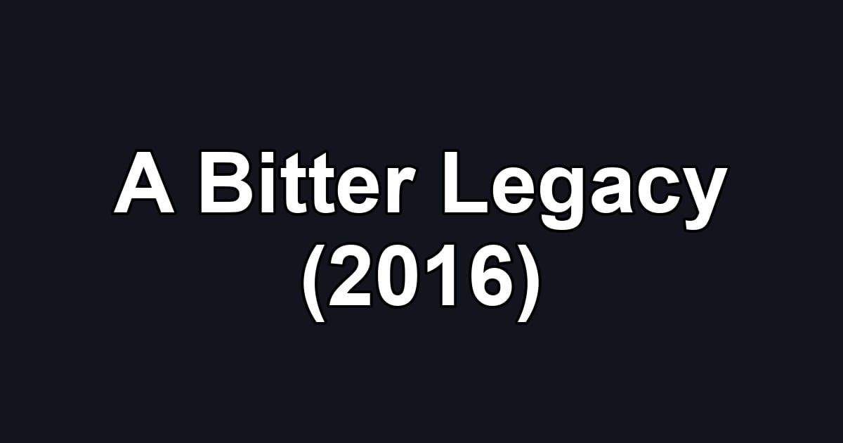 A Bitter Legacy (2016)