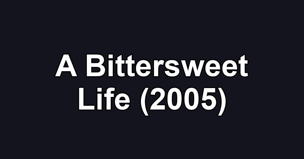 A Bittersweet Life (2005)