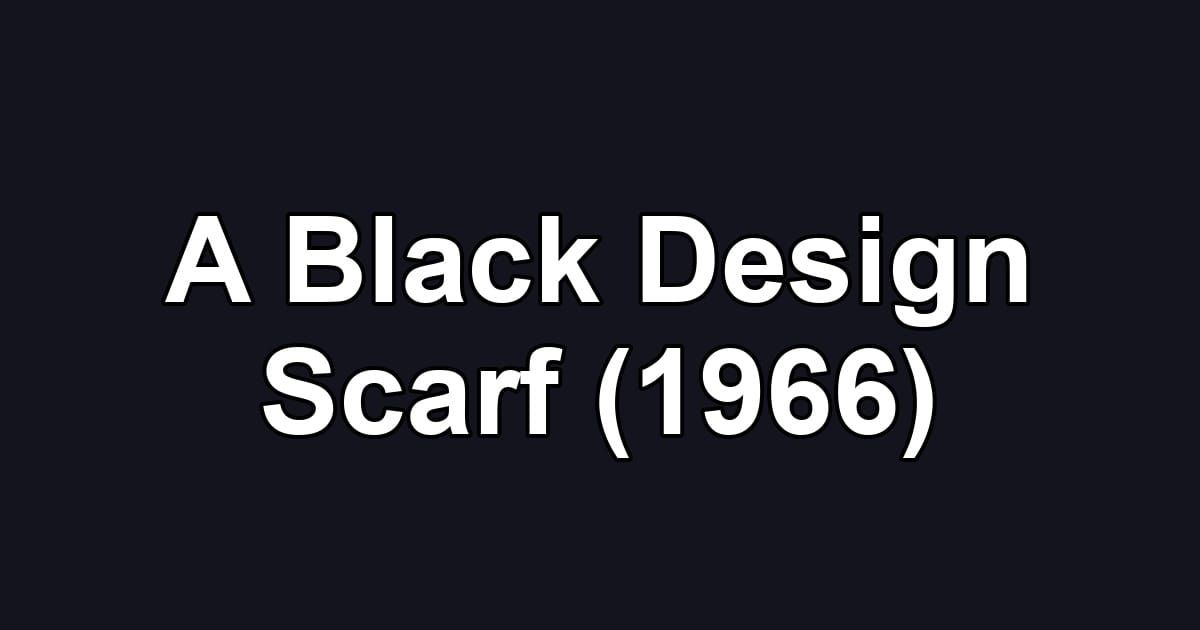 A Black Design Scarf (1966)
