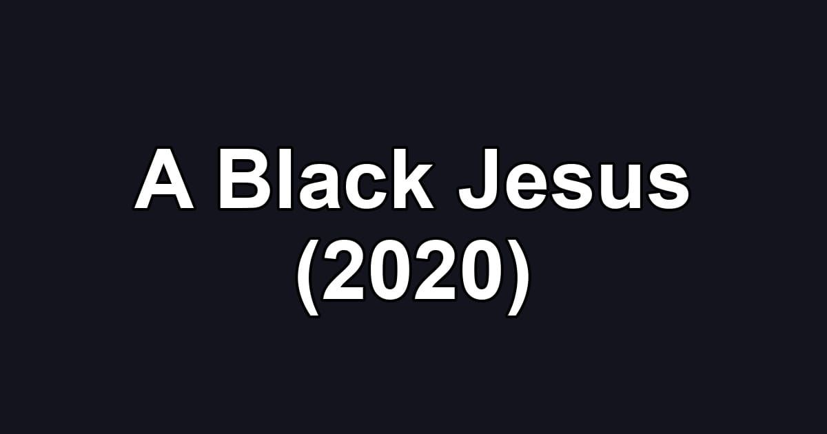 A Black Jesus (2020)
