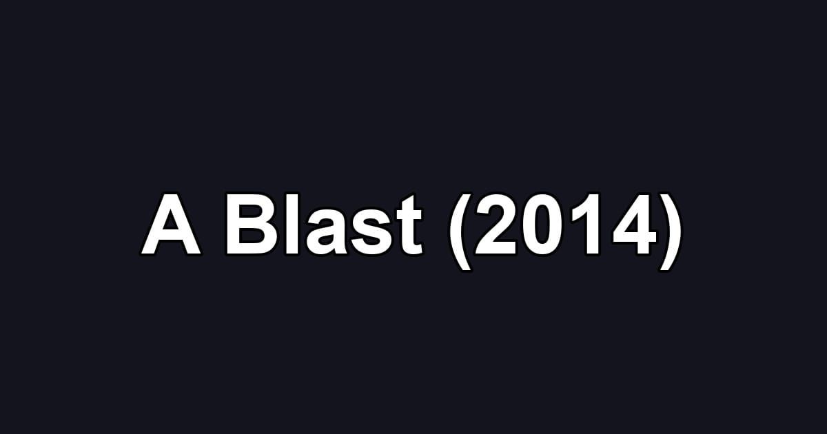 A Blast (2014)