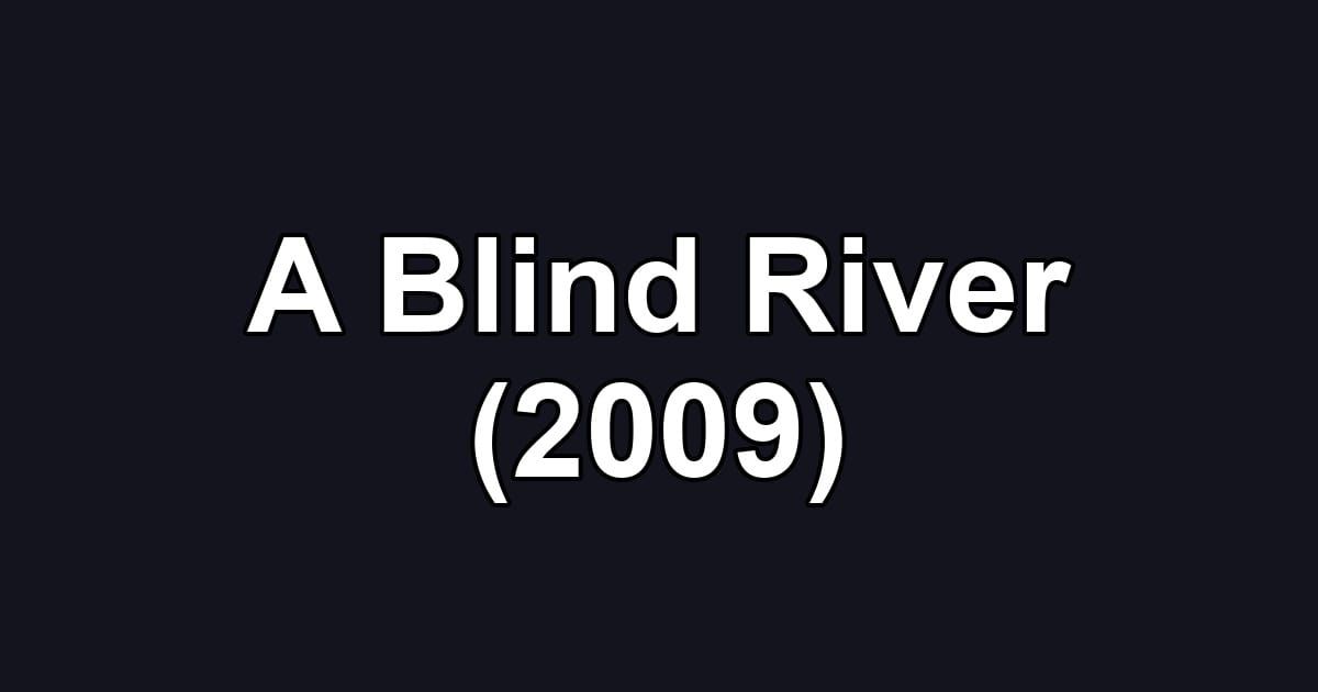 A Blind River (2009)