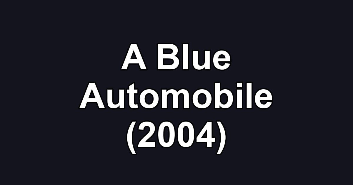 A Blue Automobile (2004)