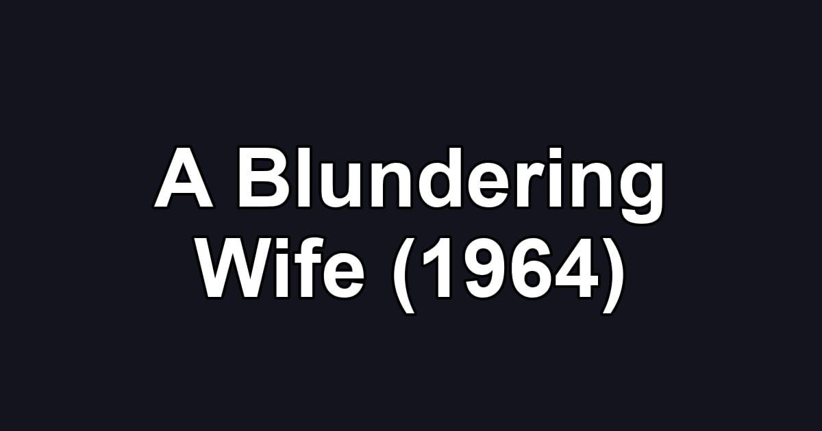 A Blundering Wife (1964)