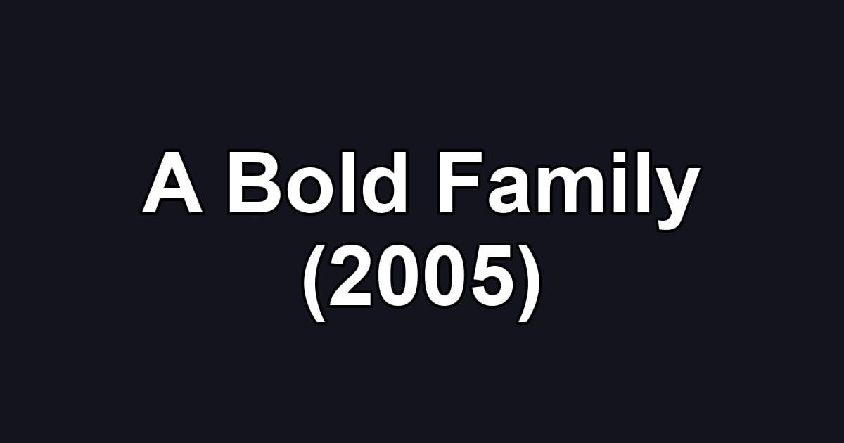 A Bold Family (2005)