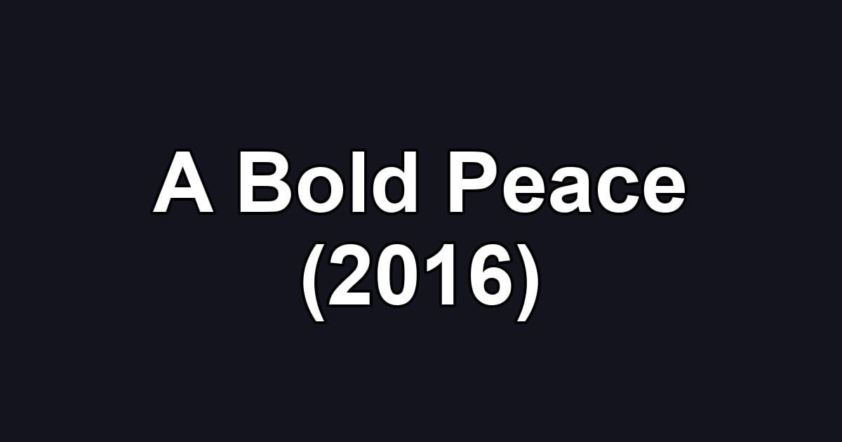 A Bold Peace (2016)