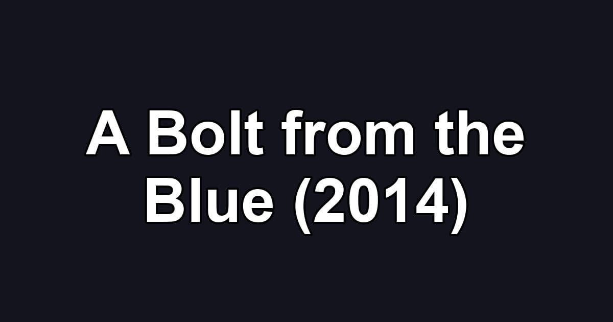 A Bolt from the Blue (2014)