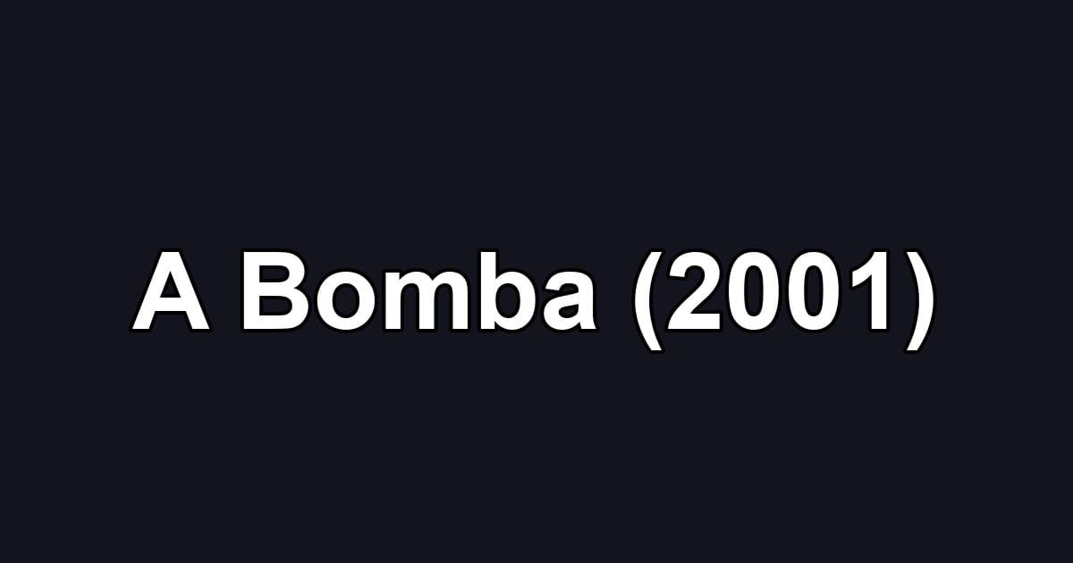 A Bomba (2001)
