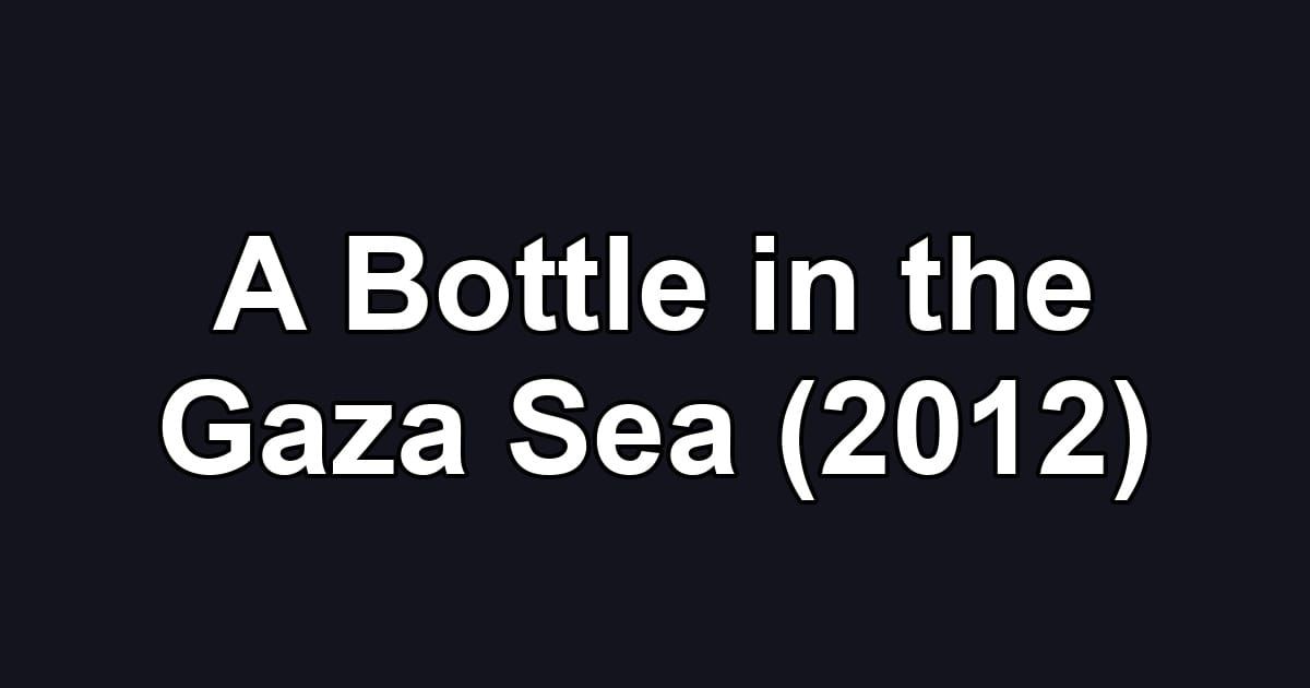 A Bottle in the Gaza Sea (2012)