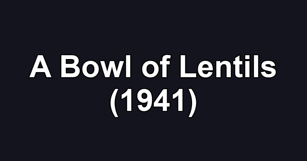 A Bowl of Lentils (1941)