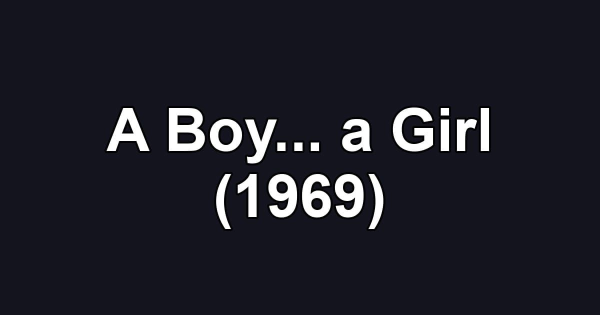 A Boy... a Girl (1969)