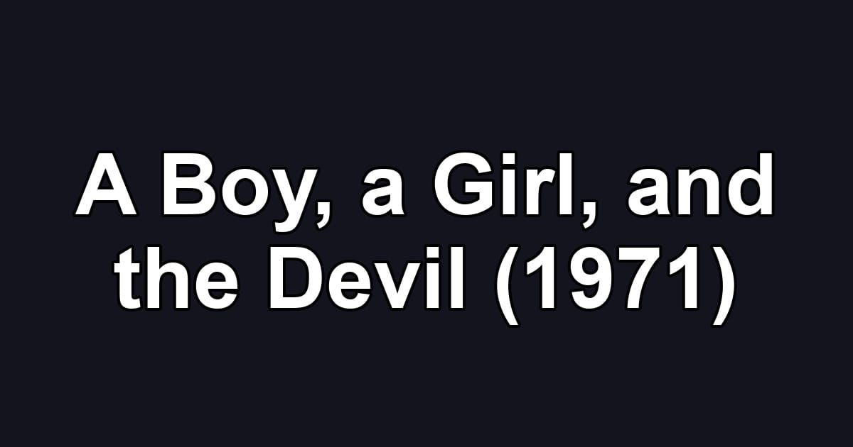 A Boy, a Girl, and the Devil (1971)
