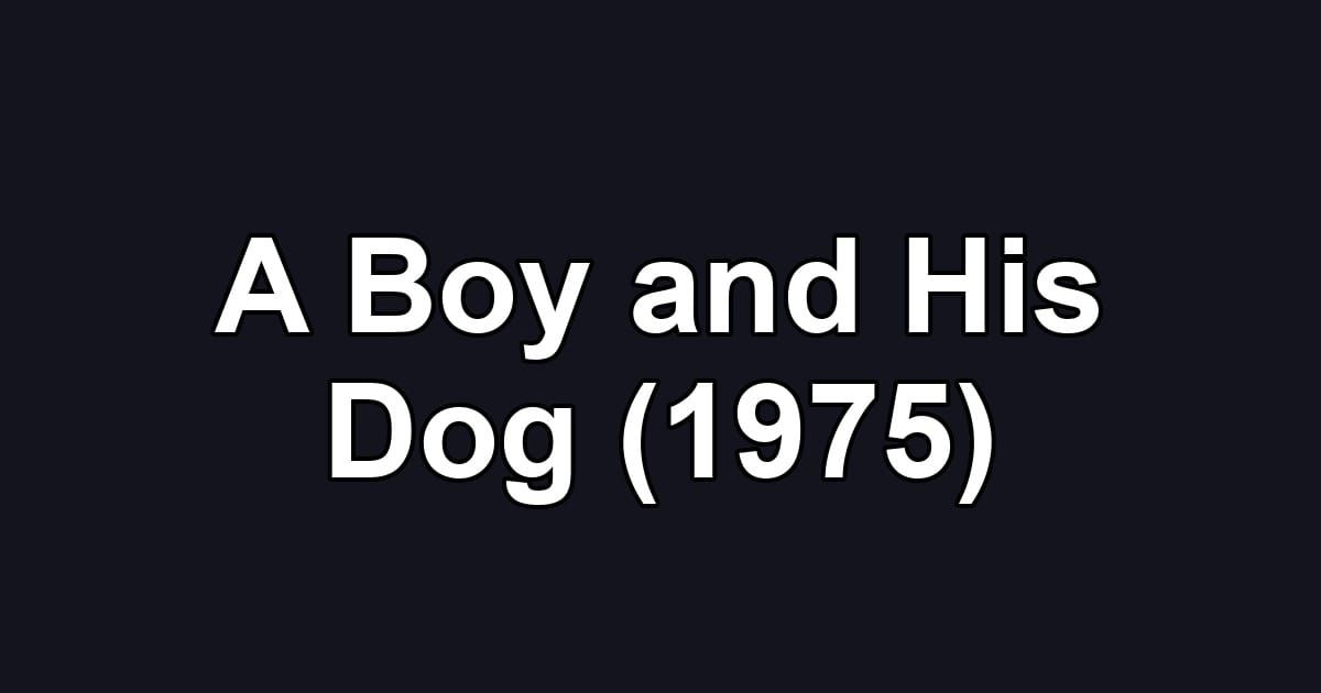 A Boy and His Dog (1975)