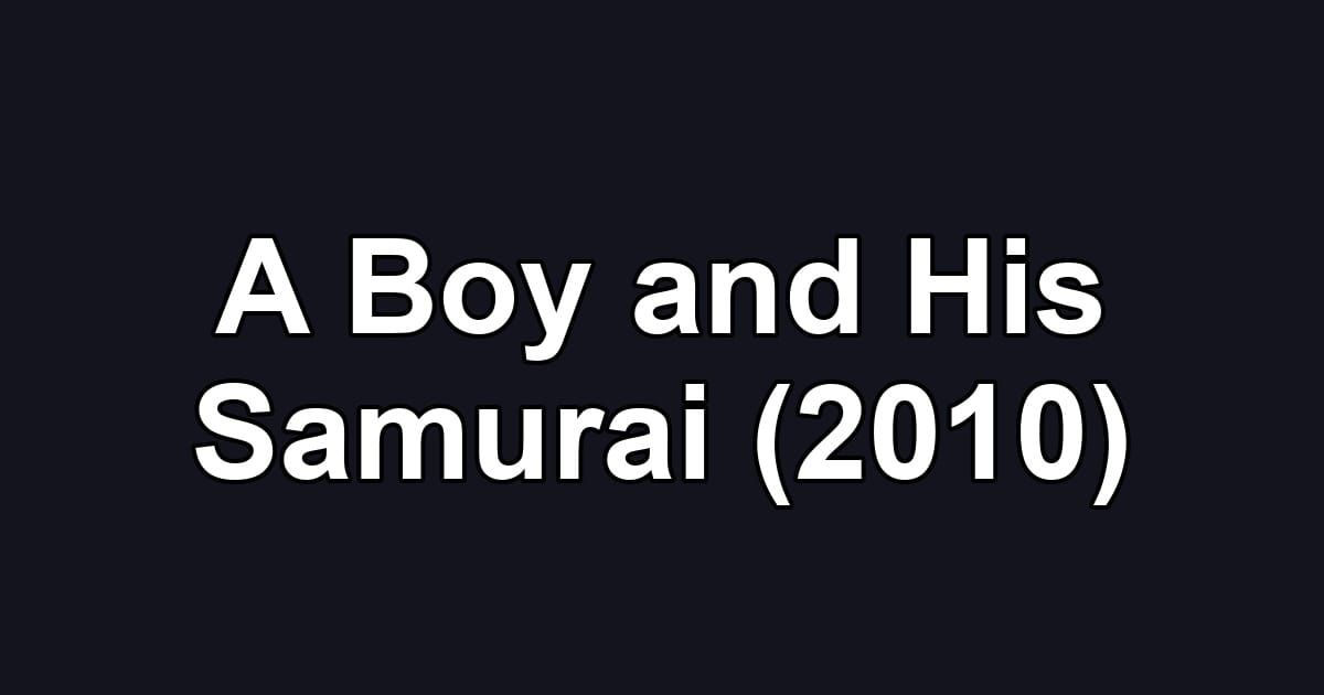 A Boy and His Samurai (2010)