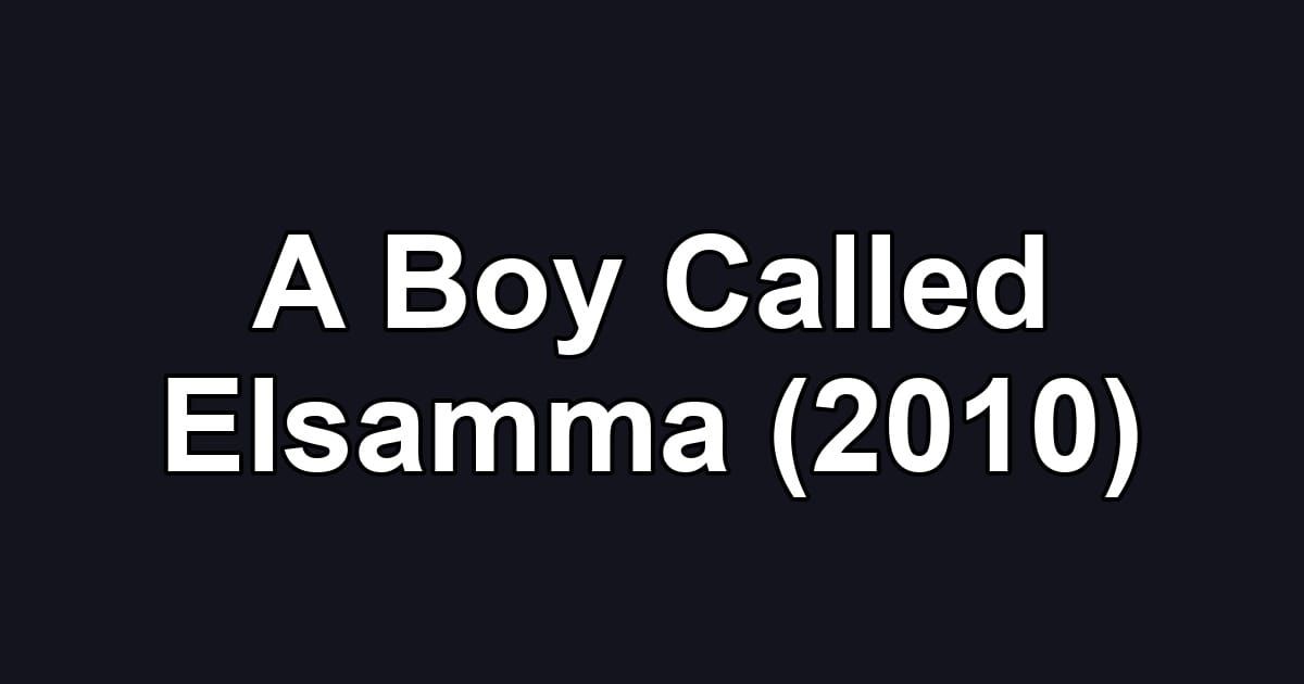 A Boy Called Elsamma (2010)