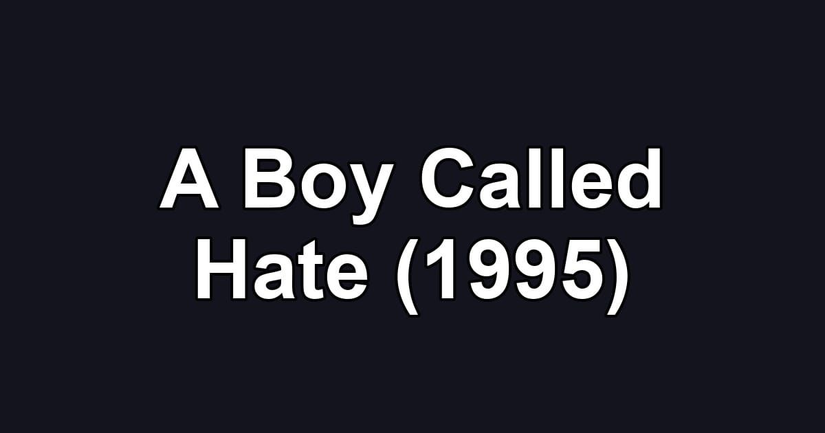 A Boy Called Hate (1995)