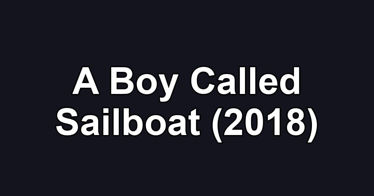 A Boy Called Sailboat (2018)