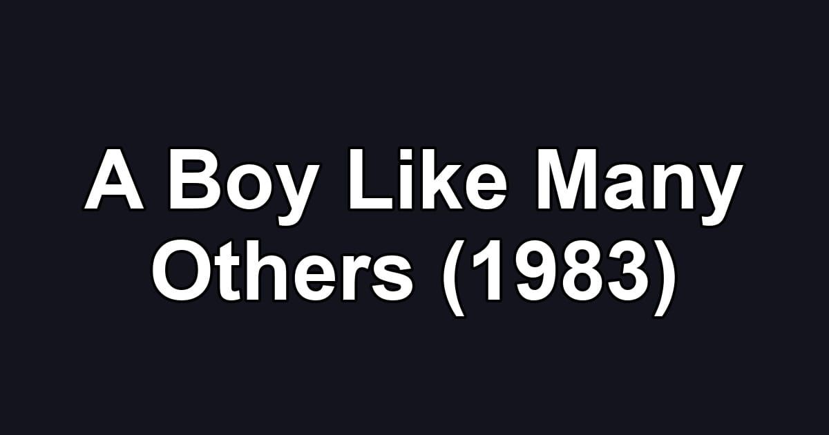 A Boy Like Many Others (1983)