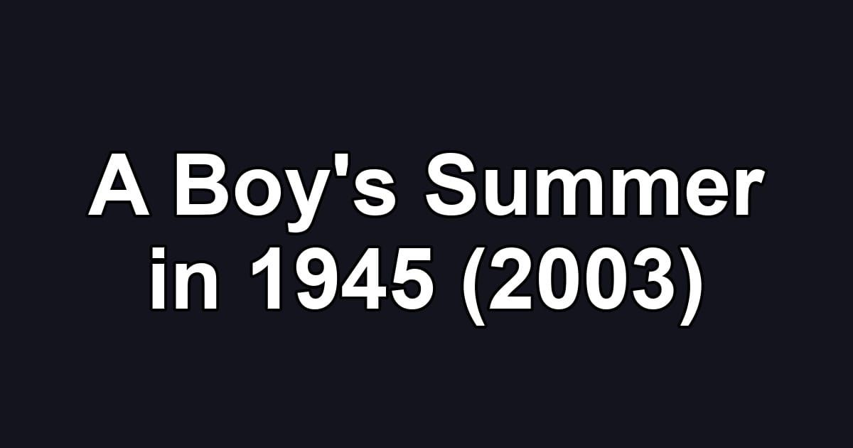 A Boy's Summer in 1945 (2003)