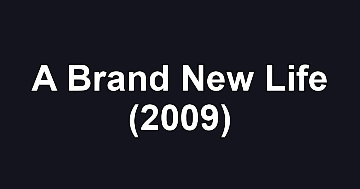A Brand New Life (2009)