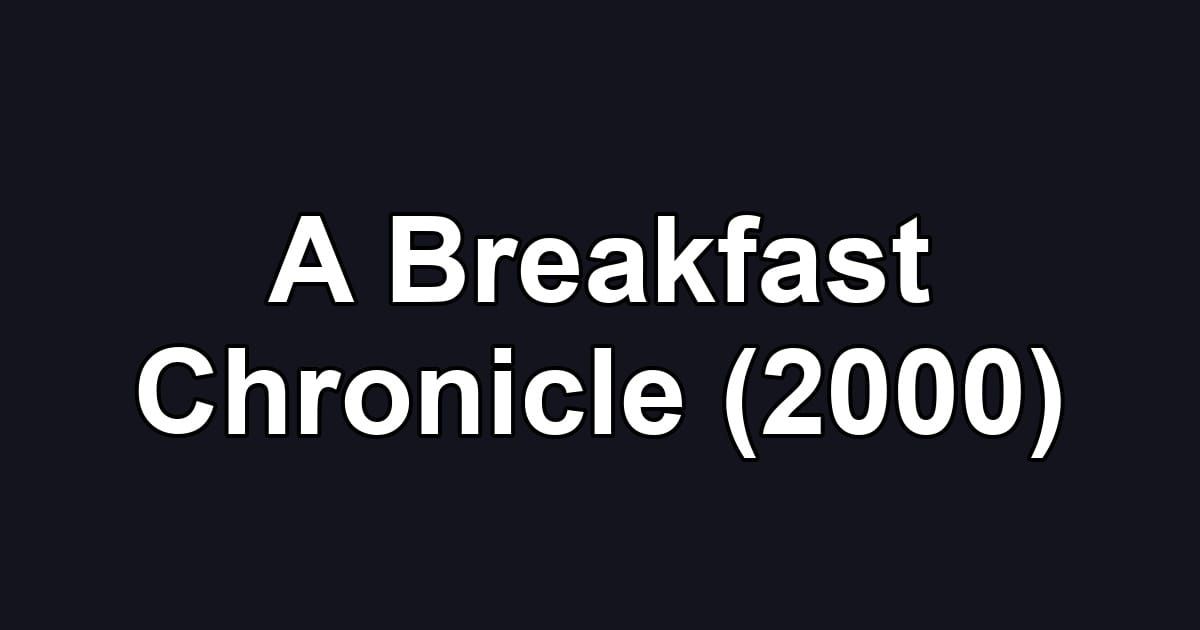 A Breakfast Chronicle (2000)
