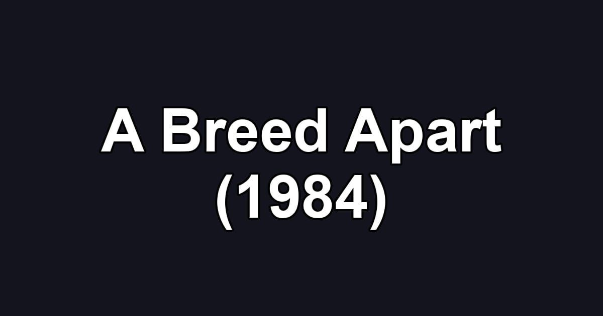 A Breed Apart (1984)
