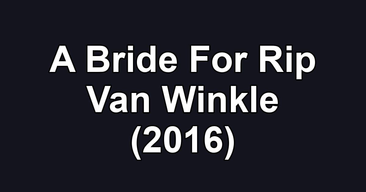 A Bride For Rip Van Winkle (2016)