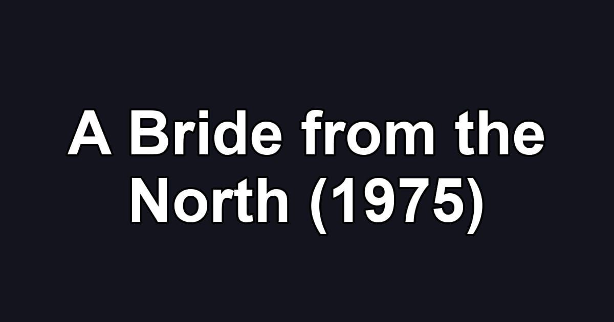 A Bride from the North (1975)