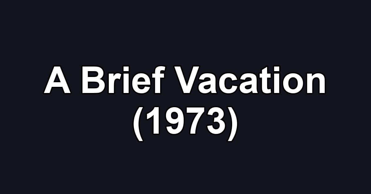 A Brief Vacation (1973)