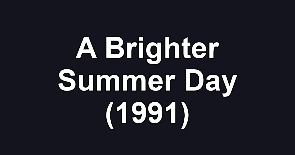 A Brighter Summer Day (1991)