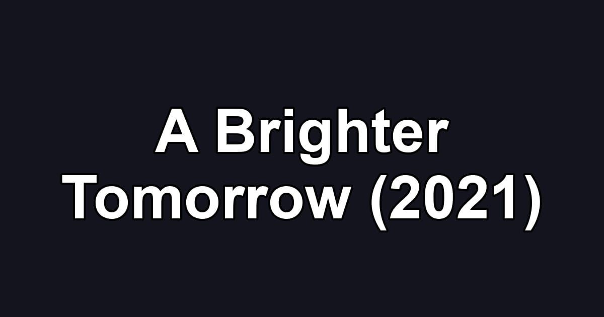A Brighter Tomorrow (2021)