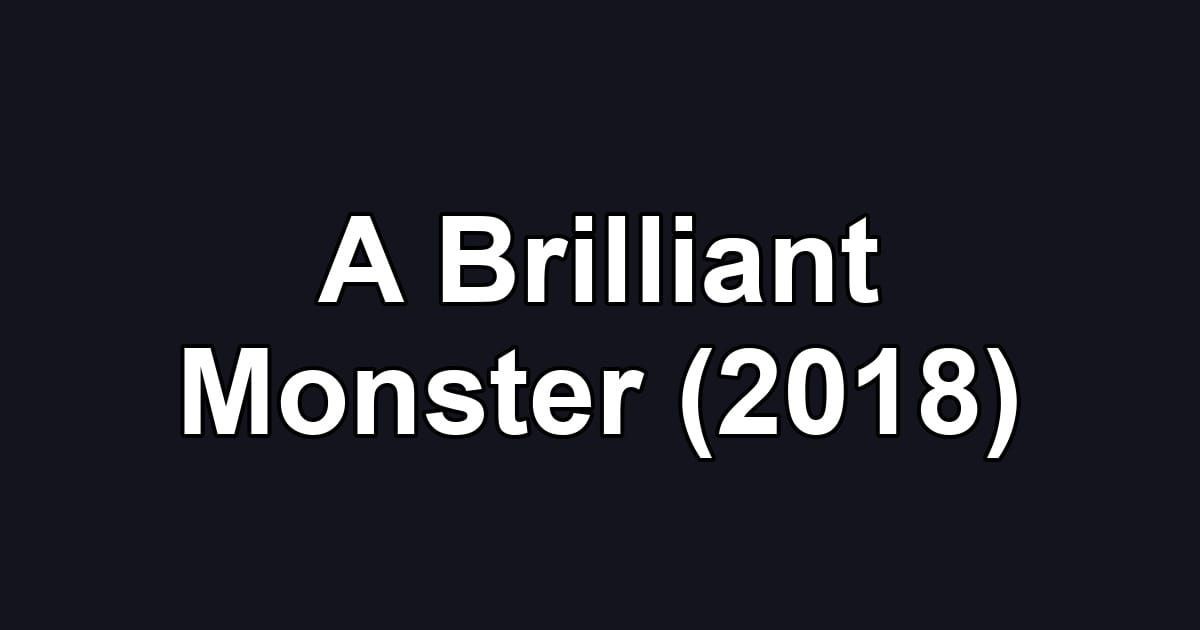 A Brilliant Monster (2018)