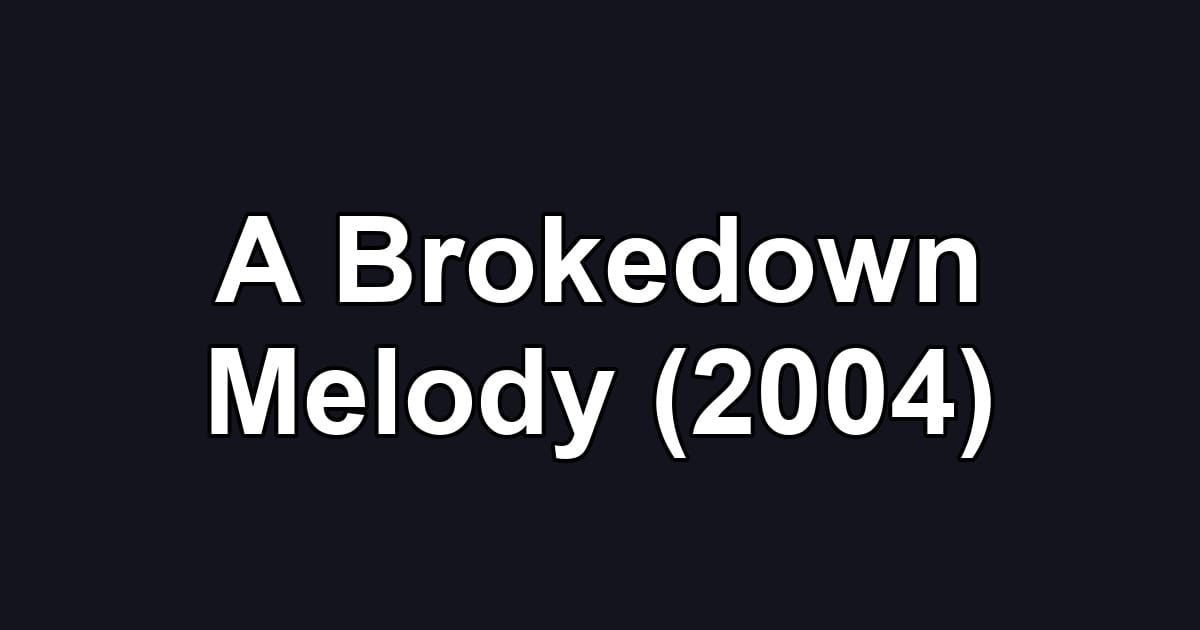 A Brokedown Melody (2004)