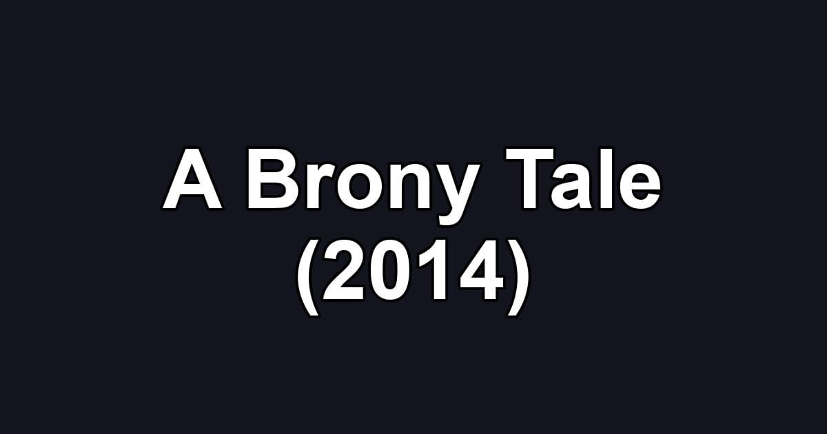 A Brony Tale (2014)
