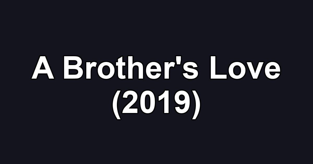 A Brother's Love (2019)
