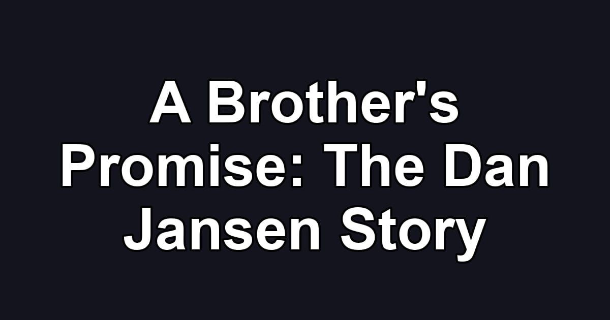A Brother's Promise: The Dan Jansen Story