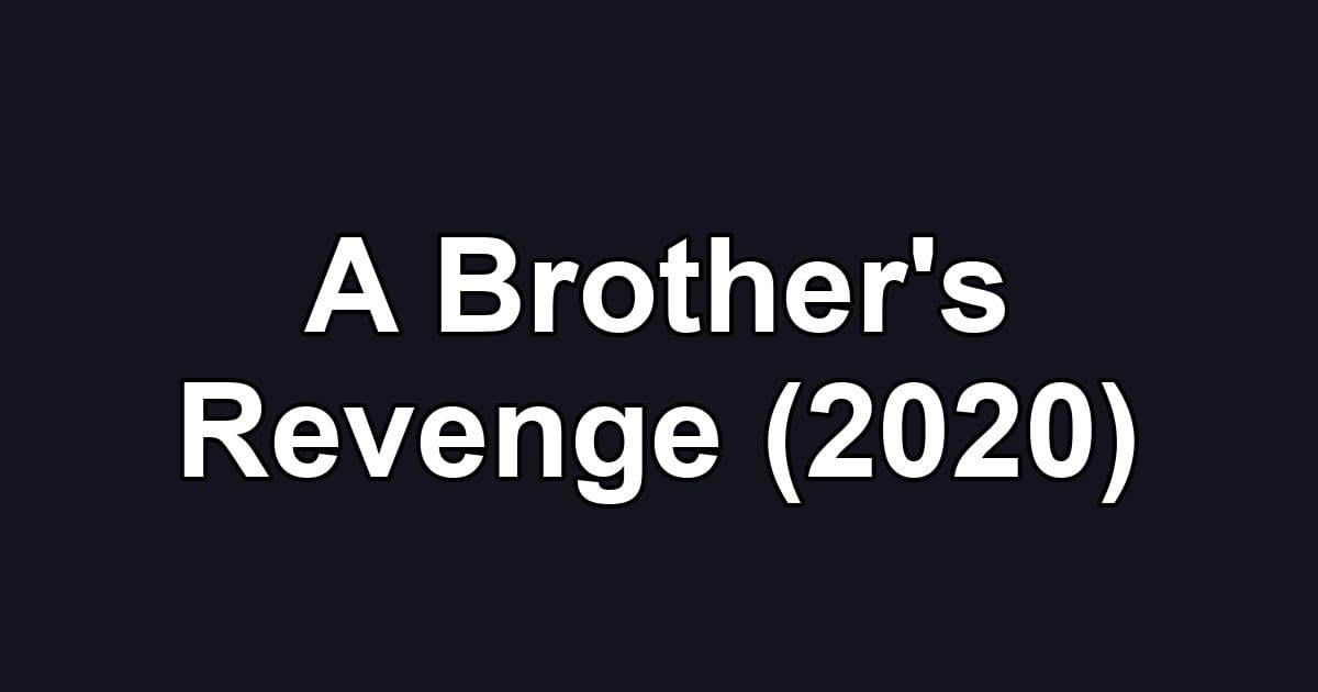 A Brother's Revenge (2020)