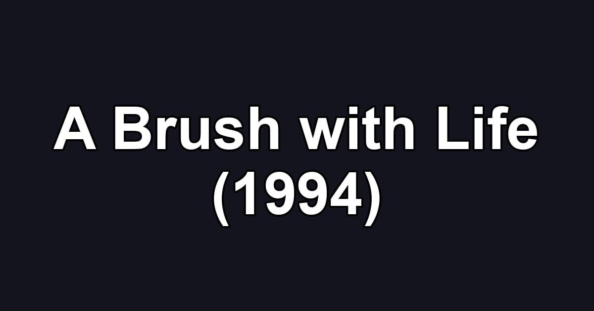 A Brush with Life (1994)