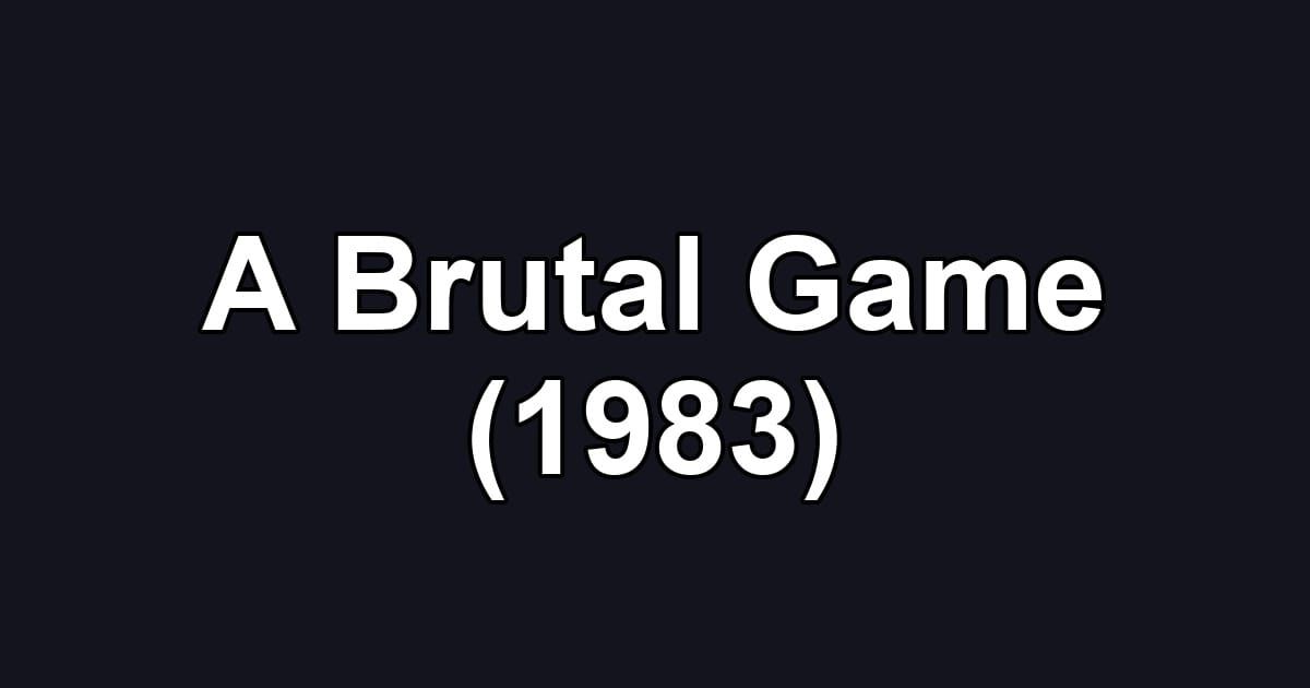 A Brutal Game (1983)
