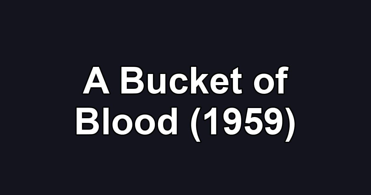 A Bucket of Blood (1959)