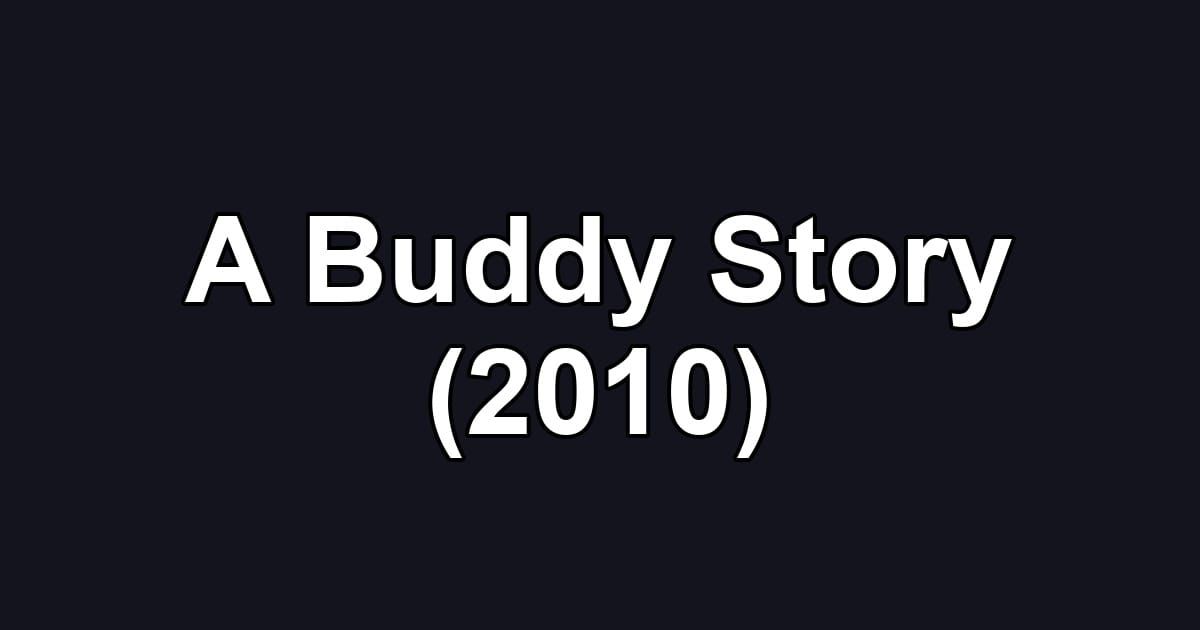 A Buddy Story (2010)