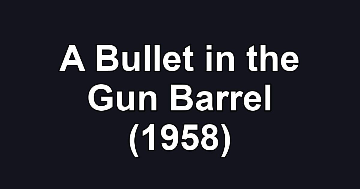 A Bullet in the Gun Barrel (1958)