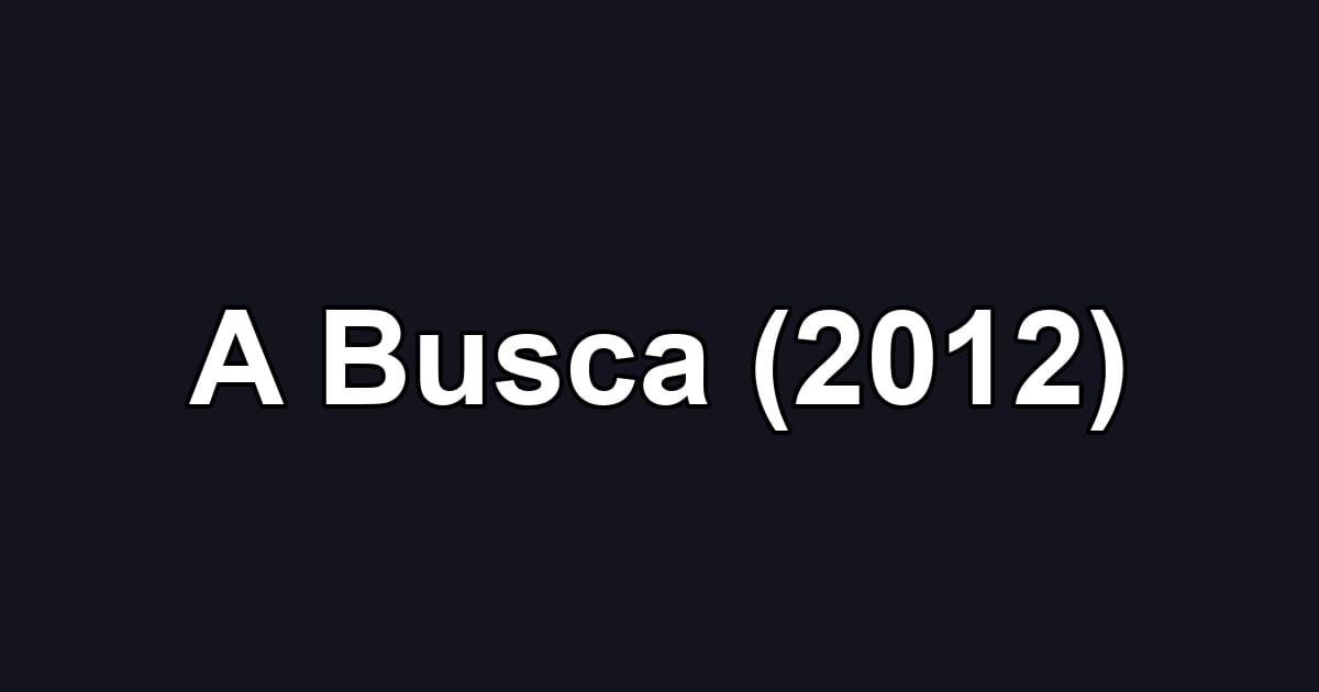 A Busca (2012)