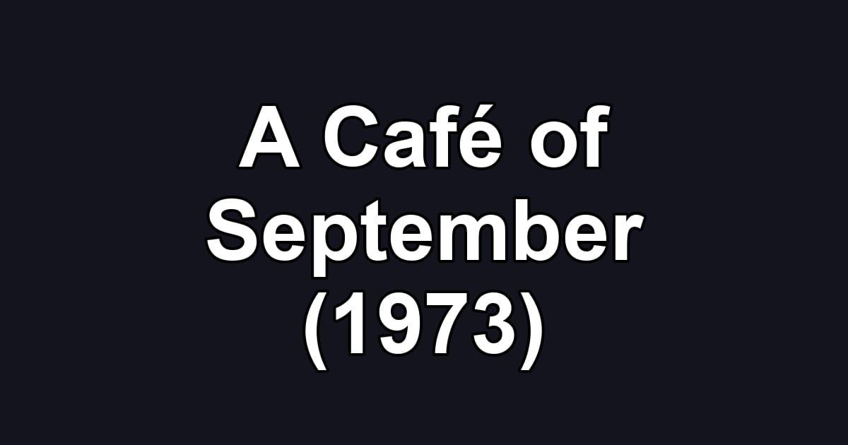 A Café of September (1973)