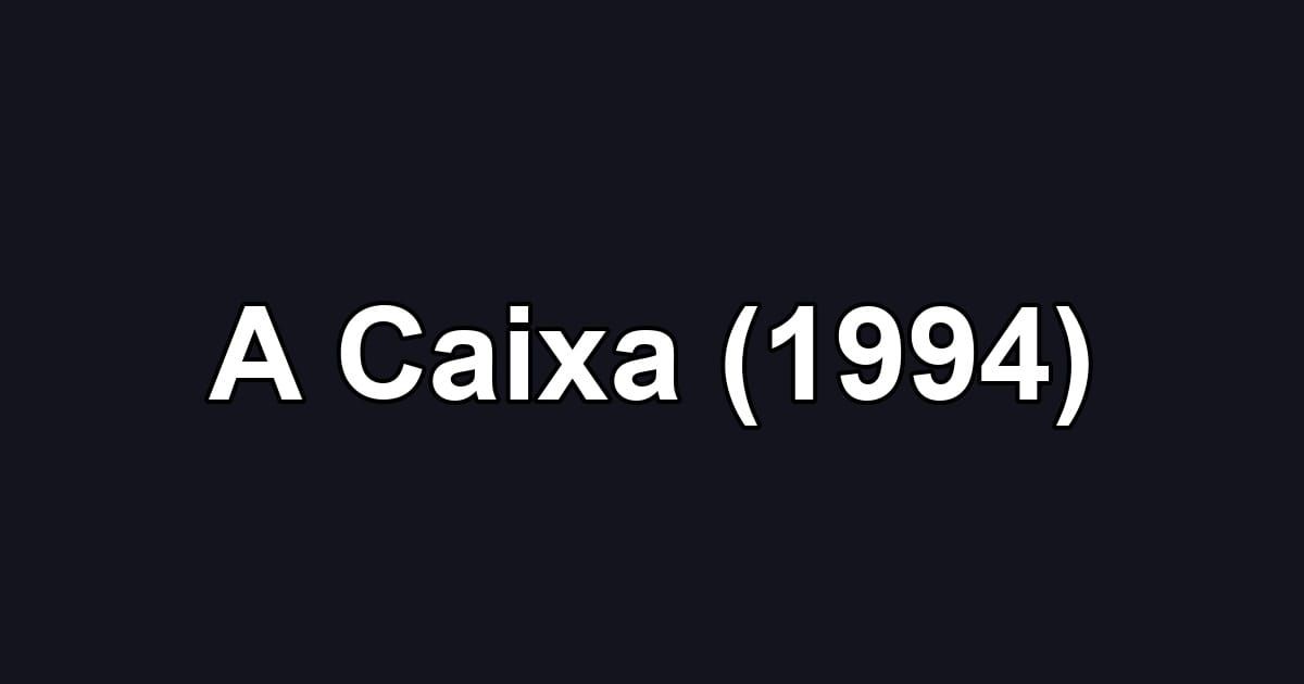 A Caixa (1994)